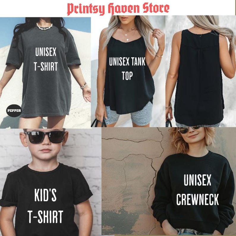 Puede incluir: Un collage de prendas negras, incluyendo una camiseta unisex, una camiseta sin mangas, una sudadera y una camiseta para ni&ntilde;os. El texto blanco indica el tipo de prenda: "UNISEX T-SHIRT", "UNISEX TANK TOP", "KID'S T-SHIRT", y "UNISEX CREWNECK". Se ve la marca "Printsy haven Store".