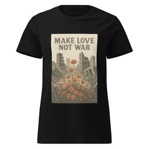 Make Love Not War Shirt – Anti War Graphic Tee, Peace Flowers Shirt, Hippie Vintage T-Shirt, Unisex Protest Shirt, Gift for Activists