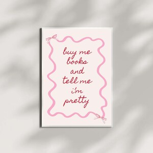 Aesthetic Digital Print | Bookish Print ‘Buy Me Books & Tell Me I’m Pretty’