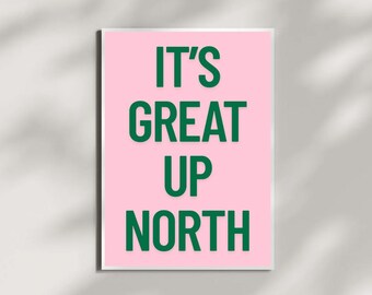 Aesthetic Digital Print | It’s Great Up North Print