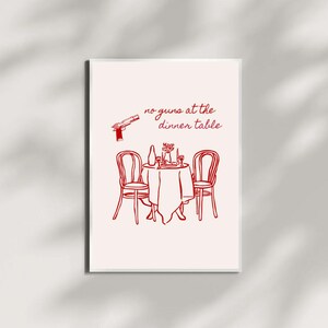 May include: Red line drawing of a table setting with two chairs, wine glasses, and a bottle of wine. The text "no guns at the dinner table" is written in red cursive.