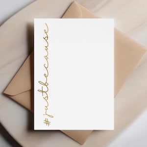 Gewoon omdat - geen reden nodig, schattige hashtag #justbecause, minimalistische kaart, gouden belettering wenskaart, cadeau voor bestie, vriendschapskaart