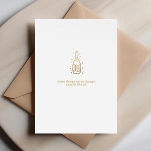 Certaines choses ne changent jamais, exactement comme nous : carte de l'amitié festive avec des paillettes de champagne, voeux de meilleur ami, message personnalisable