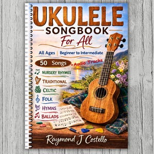 Ukulele Songbook For All: 50 Songs + Notation + Chords + TAB + Lyrics & Audio Tracks 82 Pages