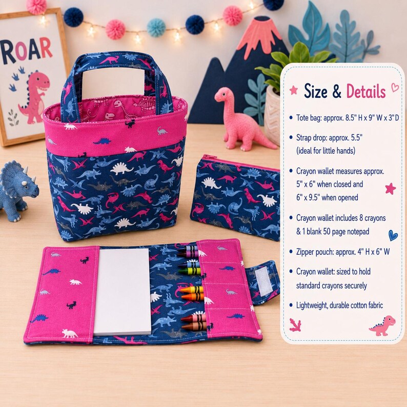 May include: A fabric tote bag, a zippered pouch, and an open crayon wallet featuring a blue and pink dinosaur pattern. The tote measures 8.5 inches high by 9 inches wide by 3 inches deep. The pouch is 4 inches high by 6 inches wide.