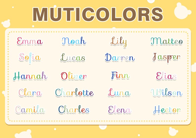 May include: A rectangular chart on a yellow background with the word MUTICOLORS in brown at the top. The chart displays a grid of twenty names in various colorful, cursive fonts, including Emma, Noah, Lily, Matteo, Sofia, Lucas, Darren, Jasper, Hannah, Oliver, Finn, Elias, Clara, Charlotte, Luna, Wilson, Camila, Charles, Elena, and Hector.