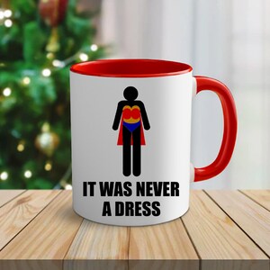 It Was Never a Dress, Accent Coffee Mug, Feminism, Woman in a Cape, Women Empowerment, Superhero Mom CYNV35