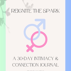 Puede incluir: Una portada de diario con el texto "REIGNITE THE SPARK" sobre un símbolo masculino azul claro y un símbolo femenino rosa entrelazados. Debajo, se lee "A 30-DAY INTIMACY & CONNECTION JOURNAL". El fondo es un degradado de verde claro y azul.