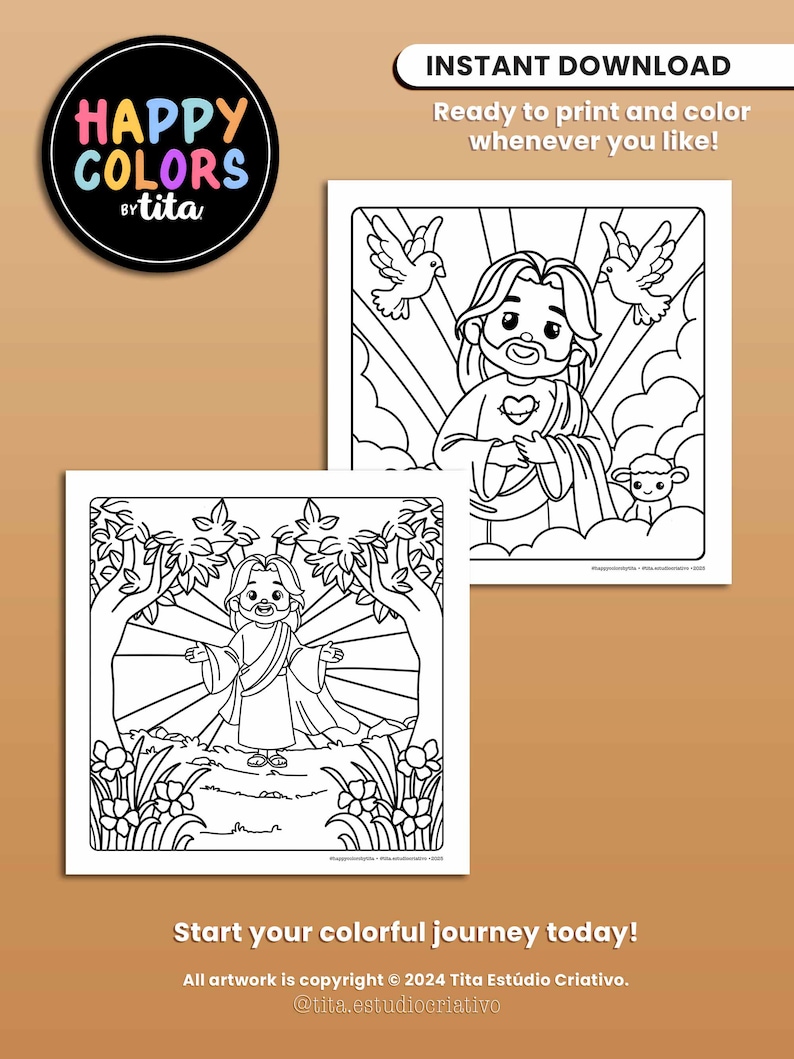 May include: Black and white coloring page featuring two illustrations of Jesus. The first illustration shows Jesus with a lamb and two doves. The second illustration shows Jesus in a forest setting with trees and flowers. The text "HAPPY COLORS by tita" is in the top left corner. The text "INSTANT DOWNLOAD Ready to print and color whenever you like!" is in the top right corner. The text "Start your colorful journey today! All artwork is copyright &copy; 2024 Tita Est&uacute;dio Criativo. @tita.estudiocriativo" is at the bottom of the page.