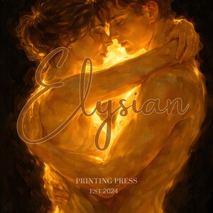 May include: An artistic, warm-toned illustration depicts two figures embracing, their bodies illuminated with a golden glow. The word "Elysian" is written in a cursive font across the image. The text "PRINTING PRESS EST.2024" is at the bottom.