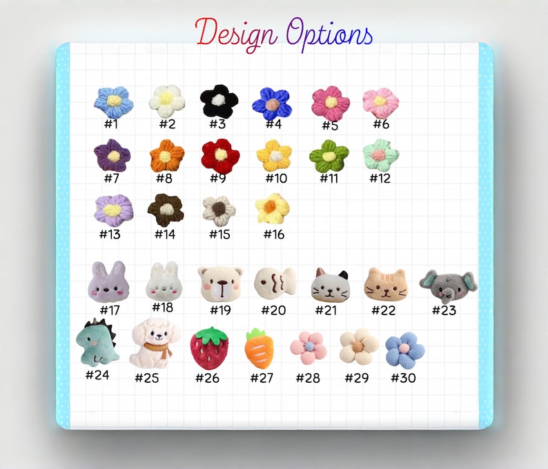 May include: A variety of small, colorful crochet embellishments, including flowers, bunnies, a bear, a fish, cats, an elephant, a dinosaur, a dog, a strawberry, and a carrot. The text "Design Options" is at the top.