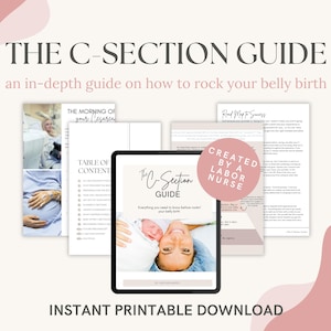 May include: A digital guide titled "THE C-SECTION GUIDE" with the subtitle "an in-depth guide on how to rock your belly birth." The image includes a tablet displaying the guide, supporting documents, and the text "INSTANT PRINTABLE DOWNLOAD."