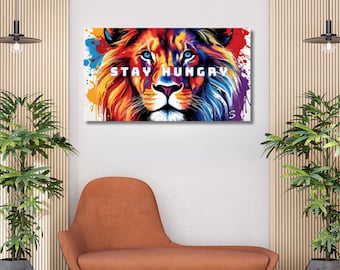 Inspirierende Wandkunst Bleiben Sie hungrig Inspirierende Kunst, Löwen-motivierendes Plakat-Kunstdruck, Löwe-Wandkunst, Löwe-Leinwand-Dekorkunst
