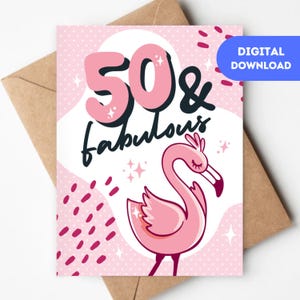 Printable 50th Birthday Card | Instant Digital Download Card | Fiftieth Birthday | Flamingo | 50 and Fabulous Milestone | 50 Years Old Young