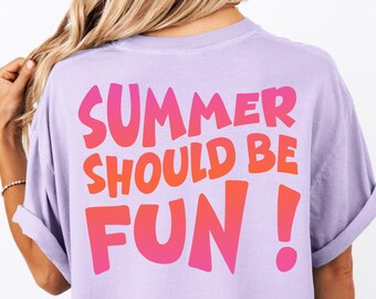 Comfort Colors® Summer Should Be Fun T-shirt, Summer Season Tee, Summer Women Shirt, Beach Vibes Tee, Summer Quote Shirt, Summer Break Gift
