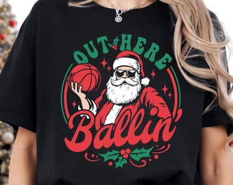 Santa Basketball Out Here Ballin Christmas Shirt, Funny Ho Ho Ho Santa Tee, Retro Ballin Sports Shirt, Festive Santa Basketball Xmas Shirt
