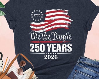 Camiseta del 250 aniversario de We The People, camiseta con la bandera estadounidense, camiseta patriótica de EE. UU., camiseta del Día de la Independencia, camiseta del 4 de julio, regalo del Día de los Caídos