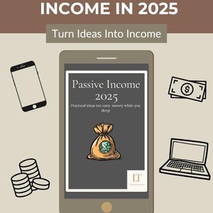 May include: A digital illustration of a smartphone displaying a guide titled "Passive Income 2025: Practical ideas to earn money while you sleep." The guide is by LTDigitaldesignsNL. The image also includes icons of a laptop, a stack of coins, and a bag of money.