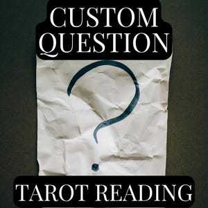 May include: A crumpled piece of paper with a large question mark drawn in dark blue ink. The words "CUSTOM QUESTION" and "TAROT READING" are in white text on black banners above and below the question mark.