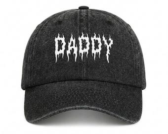 DADDY Hat: Heavy Metal Embroidered Dad Hat, Unhinged Gifts for Cunty Queens, Father Figure Ballcap