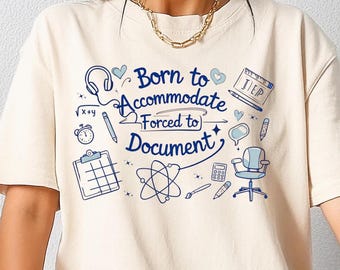 Born to Accommodate Shirt, Special Education Teacher Gift Tee, SPED Humor T-Shirt, IEP Paperwork Funny Shirt, Comfort Colors Teacher Outfit