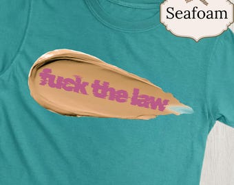 Fuck The Law Shirt: Protest Tees, Anarchy Tshirt, Fight The Power Ts