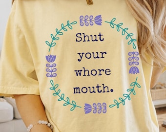 Shut Your Whore Mouth Tshirt: Vulgar Faux Needlepoint Shirt, Shirts That Go Hard, Funny Sarcastic Tees, Cunty Feminist Tee