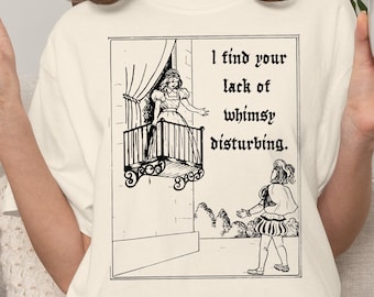I Find Your Lack Of Whimsy Disturbing Shirt: Medieval Whimsical Tees, Renn Faire Outfits, Larp T-Shirts, Fantasy Gifts, Comfort Colors T