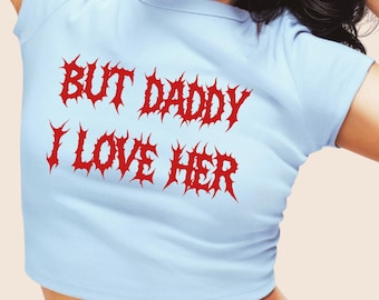 But Daddy I Love Her Crop Top: Lesbian Lover Babytee, Sapphic Tees, Queer Gifting For Cunty Queens, Wlw Gifts