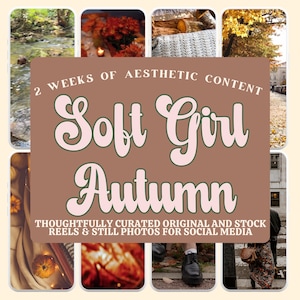 May include: A collage of autumn-themed images with a central graphic. The graphic reads "2 Weeks of Aesthetic Content Soft Girl Autumn" and "Thoughtfully Curated Original and Stock Reels & Still Photos for Social Media."