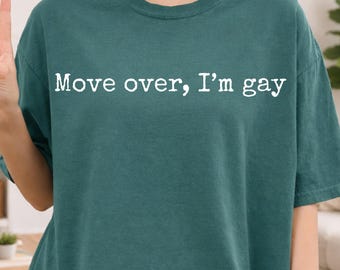 T-shirt « Move Over I’M Gay », T-shirts Sapphic Comfort Colors, Vêtements queer, Cadeaux LGBTQ+, T-shirts « Sassy Queen »