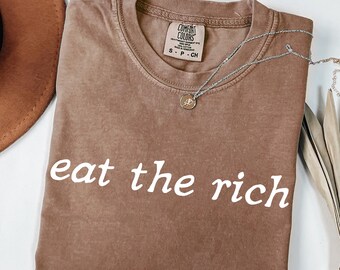 Eat the Rich TShirt: Tax The Rich Comfort Colors Tee, Anti-Billionaire Protest Shirt, No Kings, Democracy Tees