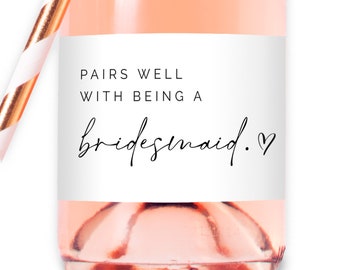 Pairs Well with Being a Bridesmaid - Bridesmaid, Maid of Honor, Matron of Honor Proposal Labels for Mini and Full size Champagne Bottles