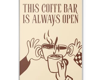 May include: A framed poster with a cream background and brown text and illustrations. The text reads "THIS COFFEE BAR IS ALWAYS OPEN." The illustration depicts three coffee cups with steam rising, and hands holding the cups.
