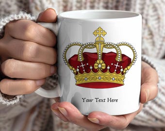 Custom Royal Crown Mug, Unique Gift, Coffee Mug, Ceramic Mug, Perfect Gift, Coffee Cup, Queen or King Gift, Birthday Gift Idea