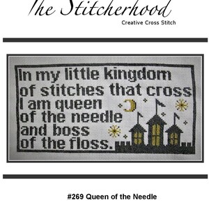 May include: Cross stitch pattern featuring a black and white design of houses and stars. The text reads "In my little kingdom of stitches that cross I am queen of the needle and boss of the floss." The pattern is titled "#269 Queen of the Needle".
