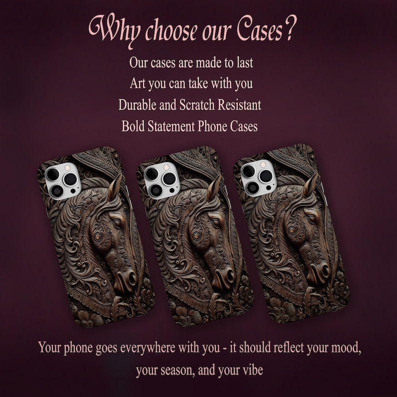 Peut inclure: Trois coques de t&eacute;l&eacute;phone identiques pr&eacute;sentant un motif de t&ecirc;te de cheval en relief marron fonc&eacute; avec des d&eacute;tails floraux complexes. Le texte indique : Why choose our Cases? Our cases are made to last, Art you can take with you, Durable and Scratch Resistant, Bold Statement Phone Cases. Your phone goes everywhere with you - it should reflect your mood, your season, and your vibe.