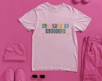 Life is Good T-Shirt - Unisex Positive Quote Tee, Graphic Shirt for Women & Men, Retro Aesthetic Gift, Casual Self Love Top for Summer