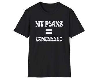 Meine Pläne werden abgebrochen T-Shirt, lustige Freizeitkleidung, Geschenk für Freunde, Quarantäne Humor T-Shirt, bequemes Alltagshemd