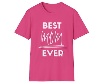 Best Mom Ever Unisex Softstyle T-Shirt, Gifts for Mom, Mother's Day Tee, Casual Wear, Birthday Present, Family Matching