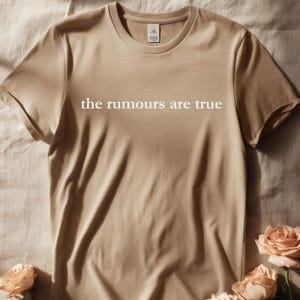 The Rumours Are True shirt – Funny Humour Shirt, Sarcastic Women’s Tshirt, Weird Meme Shirt, Dark Humour Shirt, Aesthetic Quote Tee