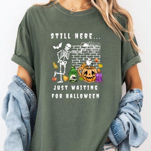Comfort Colors® Funny Skeleton Halloween Shirt, Still Here Waiting For Halloween, Spooky Cute Ghost Pumpkin Mug Tee, Fall October Humor Gift