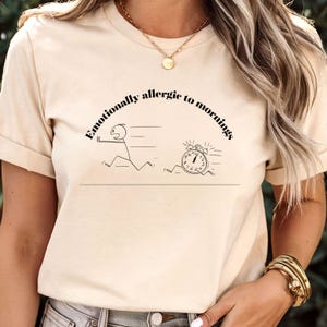 Emotionally Allergic To Mornings Shirt, Lazy Mornings Vibe Shirt, Self Care Shirt, Gift For Her Shirt, Gift for Mom, Trendy Shirt for Women