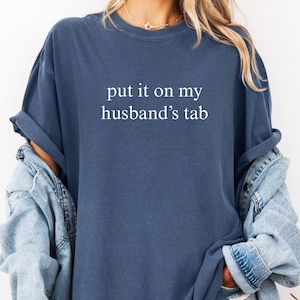 Comfort Colors® Put It On My Husband&#39;s Tab T-Shirt, Sarcastic Retro Tee For Woman, Funny Wife Shirt, Sassy Humor Shirt, Gift for Wife
