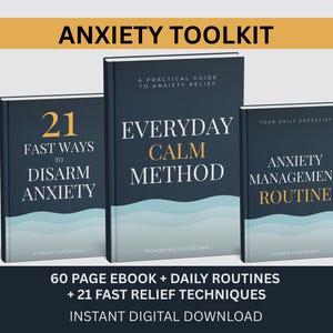 May include: Anxiety Toolkit ebook set. The set includes three books with titles: "21 Fast Ways to Disarm Anxiety", "Everyday Calm Method", and "Anxiety Management Routine". The books are dark blue with white and gold text. The image also includes the text "60 PAGE EBOOK + DAILY ROUTINES + 21 FAST RELIEF TECHNIQUES".