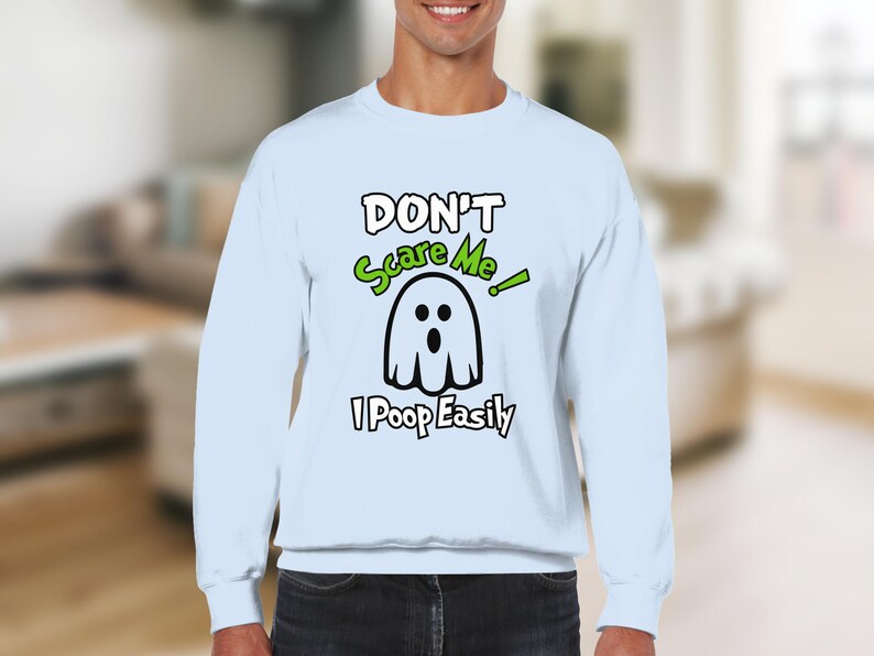 Don't Scare Me Sweatshirt, I Poop Easily Funny Halloween Sweatshirt, Cute Ghost Sweatshirt, Humorous Casual Wear, Light Blue Sweater