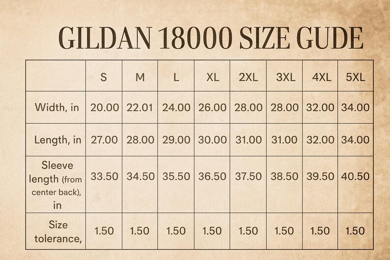 May include: Size guide for Gildan 18000 apparel, featuring measurements in inches for width, length, and sleeve length from center back, with sizes ranging from S to 5XL. Includes size tolerance.