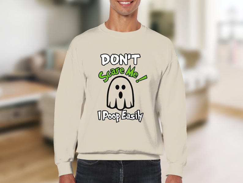 Dont Scare Me I Poop Easily Funny Ghost Sweatshirt, Halloween Ghost Sweatshirt, Humorous Halloween Sweatshirt, Cute Graphic Pullover