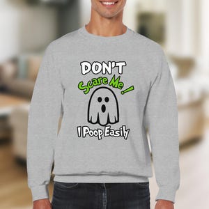 Funny Halloween Sweatshirt, Ghost Graphic Sweater, Don't Scare Me I Poop Easily, Unisex Halloween Shirt, Novelty Halloween Gift