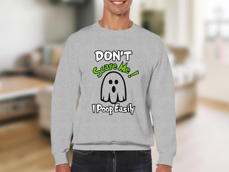 Funny Halloween Sweatshirt, Ghost Graphic Sweater, Don't Scare Me I Poop Easily, Unisex Halloween Shirt, Novelty Halloween Gift